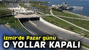 İzmir'de Pazar günü o yollar kapalı!