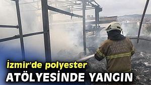 İzmir'de polyester atölyesinde yangın