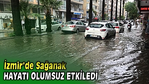 İzmir'de sağanak hayatı olumsuz etkiledi