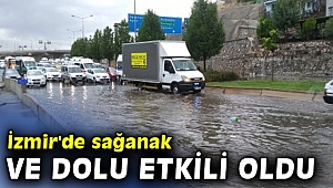 İzmir'de sağanak ve dolu etkili oldu