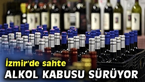 İzmir'de sahte alkol kabusu sürüyor 