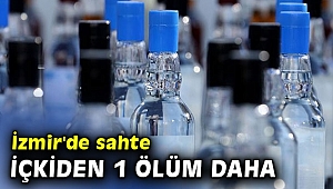 İzmir'de sahte içkiden 1 ölüm daha