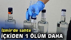 İzmir'de sahte içkiden 1 ölüm daha