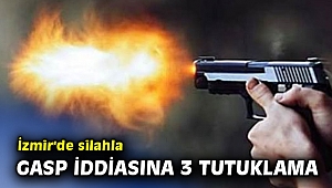 İzmir'de silahla gasp iddiasına 3 tutuklama