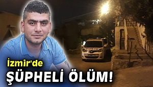 İzmir'de şüpheli ölüm!