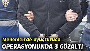 İzmir'de uyuşturucu operasyonunda 3 gözaltı