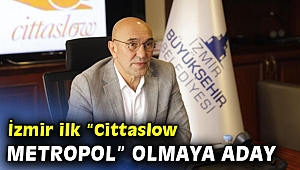İzmir ilk “Cittaslow Metropol” adayı