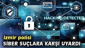 İzmir polisi siber suçlara karşı uyardı
