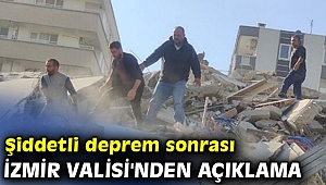 İzmir Valisi'nden deprem açıklaması