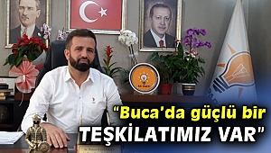 Kalfaoğlu: Buca'da güçlü bir teşkilatımız var