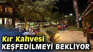 Kır Kahvesi keşfedilmeyi bekliyor