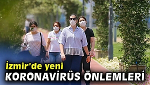 Korona virüse karşı İzmir'de yeni kararlar alındı!