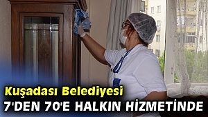 Kuşadası Belediyesi 7'den 70'e halkın hizmetinde