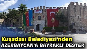 Kuşadası Belediyesi'nden Azerbaycan'a bayraklı destek