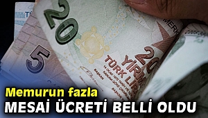 Memurun fazla mesai ücreti belli oldu