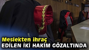 Meslekten ihraç edilen iki hakim gözaltında