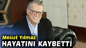 Mesut Yılmaz hayatını kaybetti