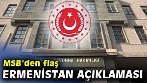 Milli Savunma Bakanlığından flaş Ermenistan açıklaması