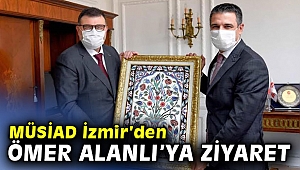 MÜSİAD İzmir Heyeti’nden Ömer Alanlı’ya Ziyaret
