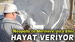 Neopolis’te mermer bloklar hayat bulmaya başladı