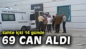 Sahte içki 14 günde 69 can aldı