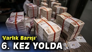 'Varlık Barışı' 6. kez yolda