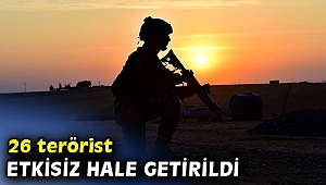 26 terörist etkisiz hale getirildi