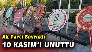 Ak Parti Bayraklı 10 Kasım'ı unuttu