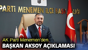 AK Parti Menemen’den Başkan Aksoy açıklaması