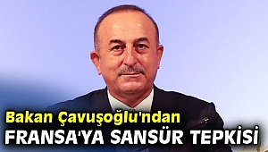 Bakan Çavuşoğlu'ndan Fransa'ya sansür tepkisi