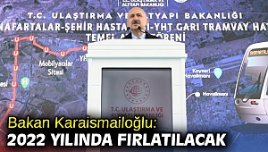 Bakan Karaismailoğlu: '2022 yılında fırlatılacak'