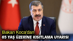 Bakan Koca 65 yaş üzerini uyardı!