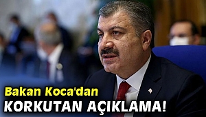 Bakan Koca'dan korkutan açıklama!