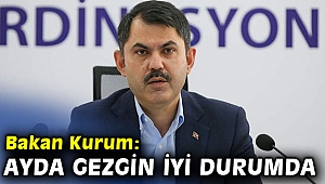 Bakan Kurum: Ayda Gezgin iyi durumda