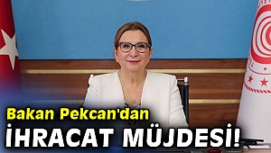 Bakan Pekcan'dan ihracat müjdesi!