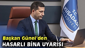 Başkan Günel'den 'hasarlı binalara girmeyin' uyarısı