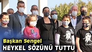 Başkan Sengel heykel sözünü tuttu