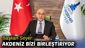 Başkan Soyer 'Akdeniz bizi birleştiriyor'