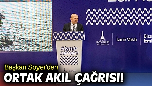 Başkan Soyer'den ortak akıl çağrısı!