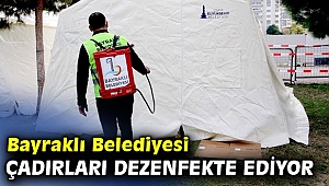 Bayraklı'da çadırlar dezenfekte ediliyor