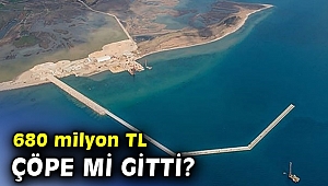 Çandarlı Limanı için harcanan 680 milyon TL çöpe mi gitti?