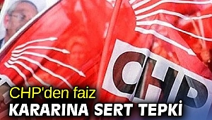 CHP'den faiz kararına sert tepki