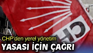 CHP’den yerel yönetim çağrısı!