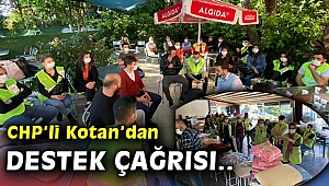 CHP’li Kotan: Biz buradayız, herkesten destek istiyoruz