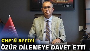 CHP’li Sertel Genel Müdürü özür dilemeye davet etti