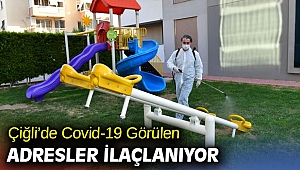 Çiğli'de Covid-19 Görülen Adresler İlaçlanıyor