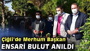Çiğli’nin Merhum Başkanı Ensari Bulut ölüm yıldönümünde anıldı