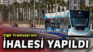 Çiğli Tramvayı’nın ihalesi yapıldı