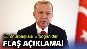 Cumhurbaşkanı Erdoğan'dan flaş açıklama!