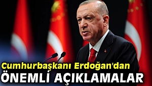 Cumhurbaşkanı Erdoğan'dan önemli açıklamalar